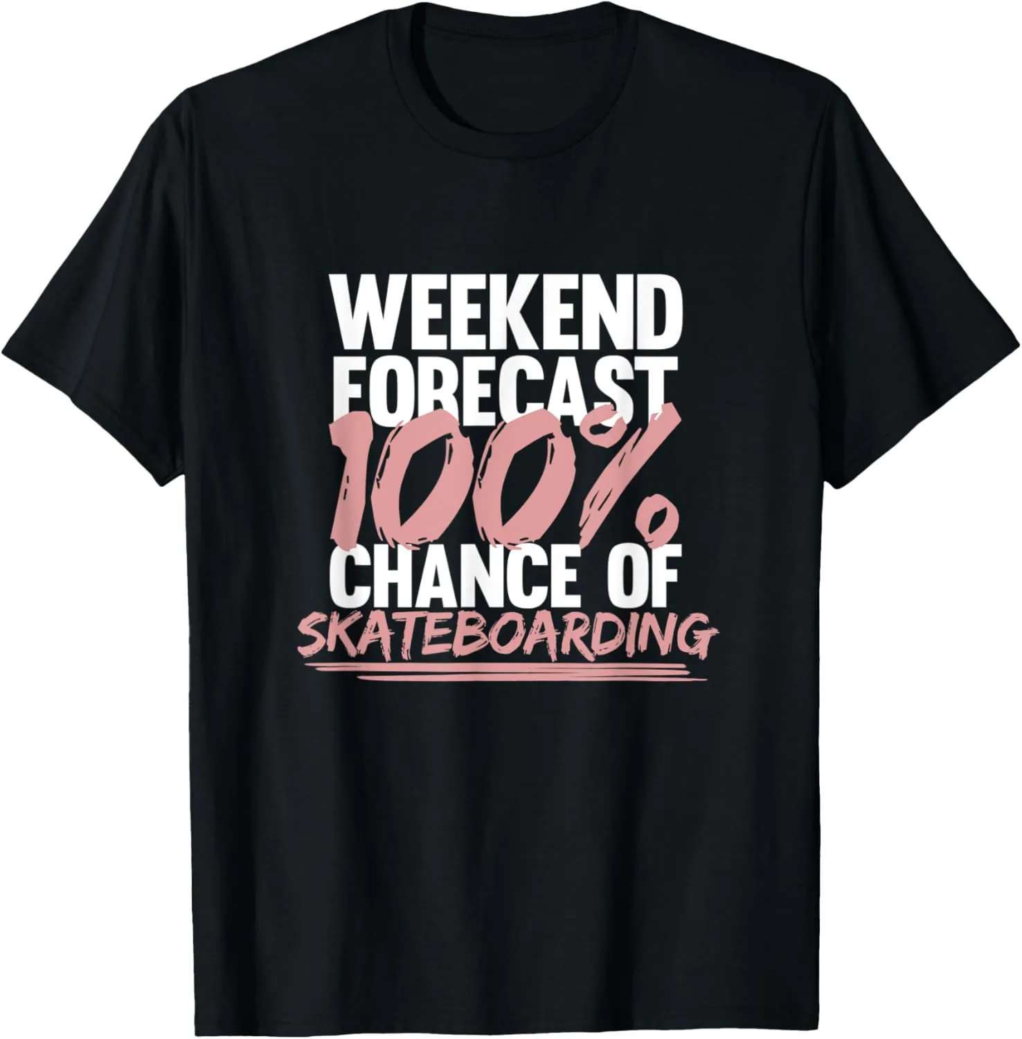 100% Chance Of Skateboarding Skateboarder Skateboard Graphic T-Shirt