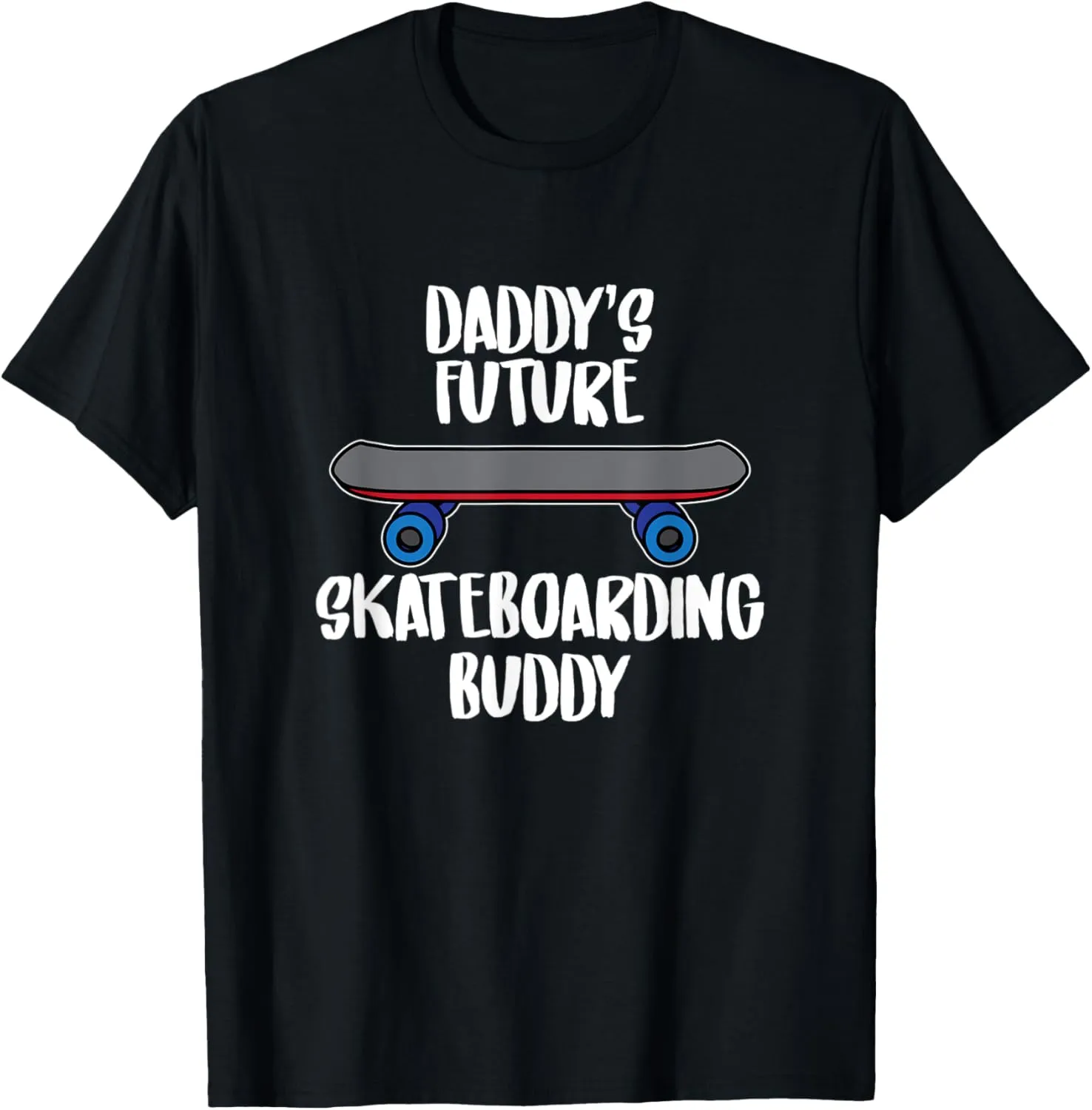 Daddy's Skateboarding Buddy Skateboarder Skateboard Graphic T-Shirt